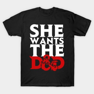 She Wants The D&D T-Shirt